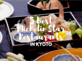 5 Best Michelin Star Restaurants in Kyoto